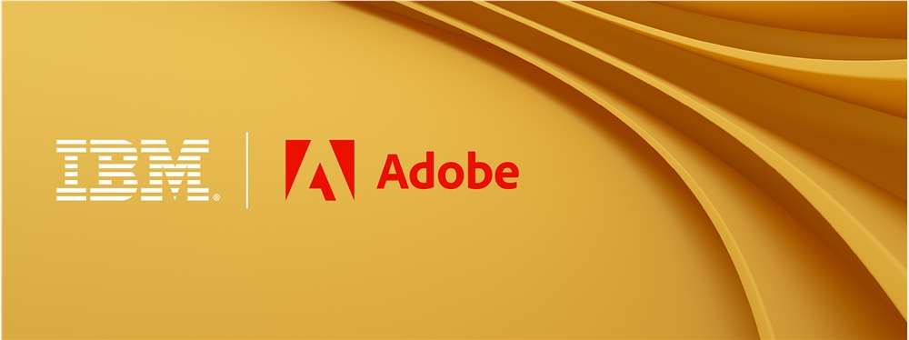 IBM 扩大与 Adobe 合作：利用生成式 AI 提供内容供应链解决方案